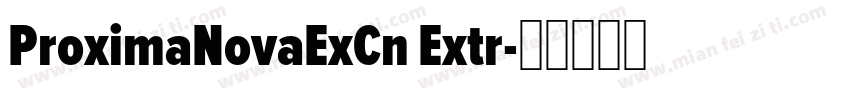 ProximaNovaExCn Extr字体转换
